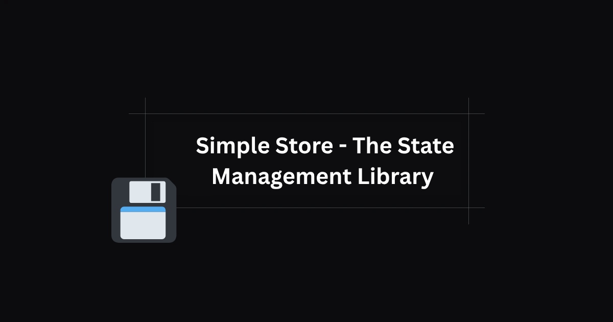 Simple Store - The State Management Library React Developers Have Been Waiting For