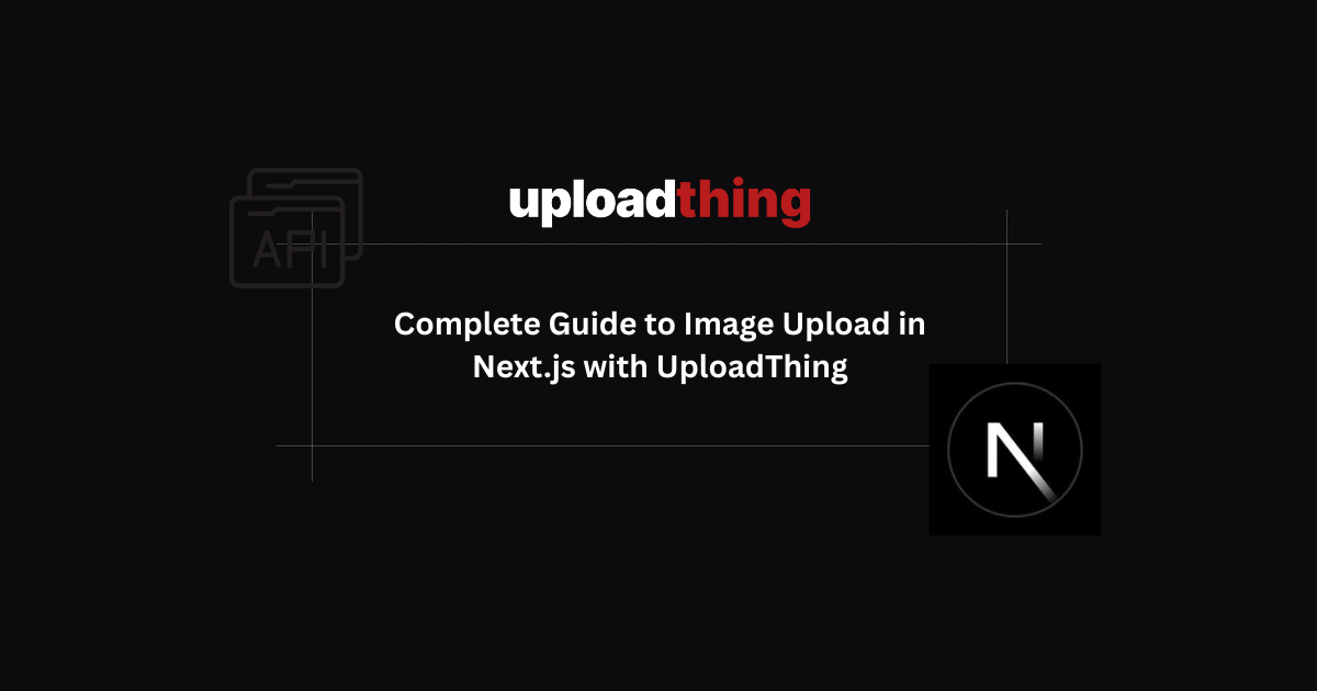 Complete Guide to Image Upload in Next.js with UploadThing