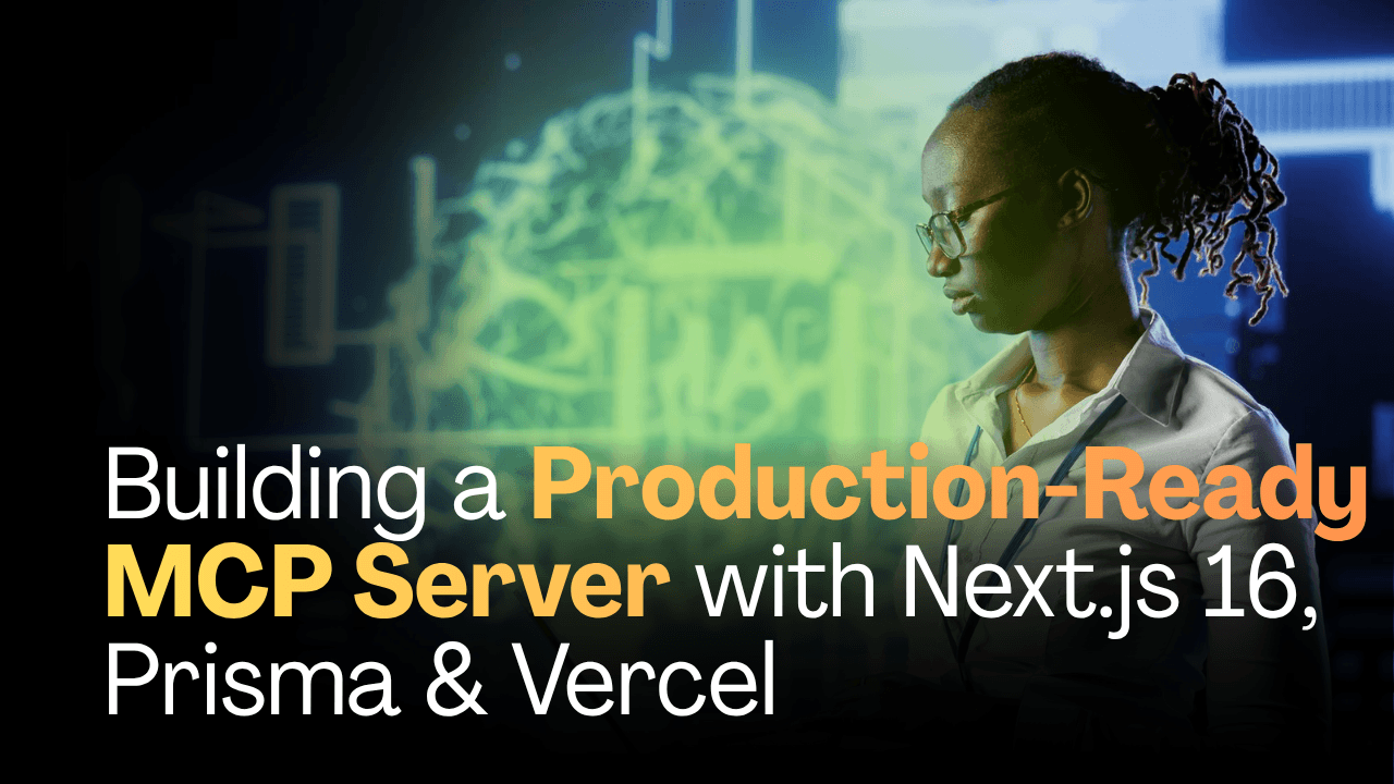 Building a Production-Ready MCP Server with Next.js 16, Prisma & Vercel