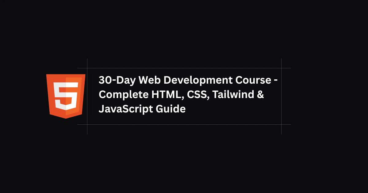 30-Day Web Development Course - Complete HTML, CSS, Tailwind ...